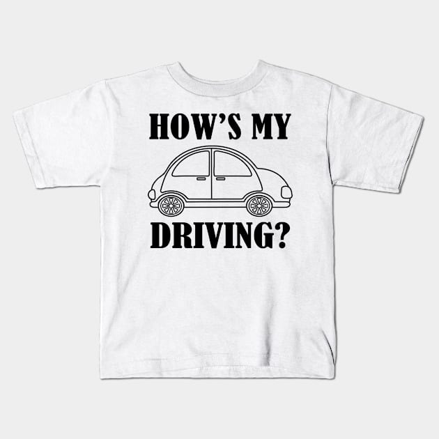 How's my driving? Kids T-Shirt by natees33
